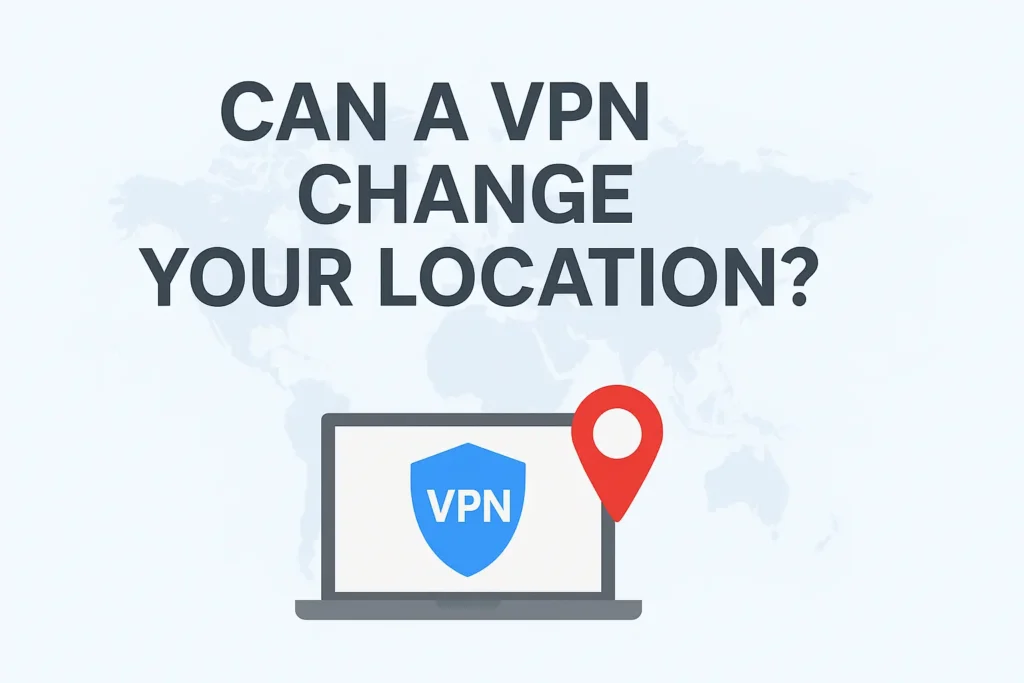 can vpn change your location